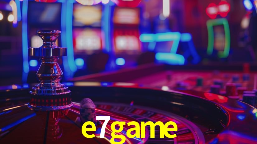 e7 game plataforma